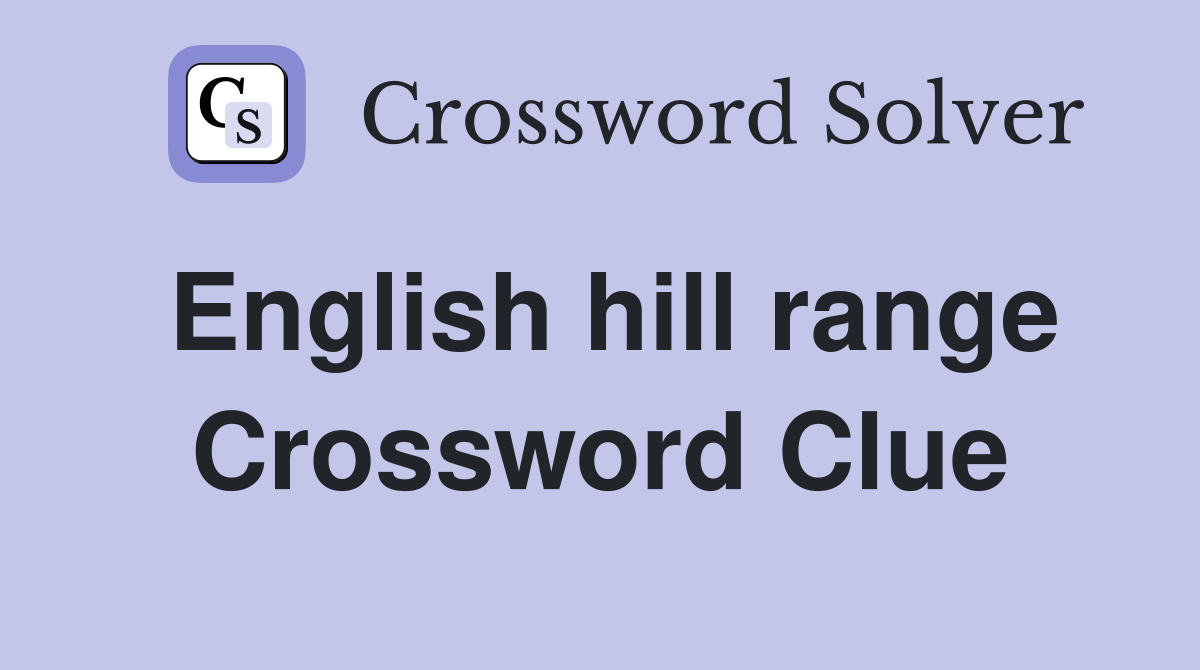 English hill range Crossword Clue Answers Crossword Solver